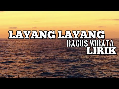 LAYANG LAYANG - BAGUS WIRATA (OFFICIAL VIDEO LIRYC)
