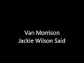 Van Morrison - JJackie Wilson Said (I'm In Heaven)