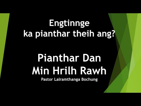 Engtinnge ka pianthar theih ang?