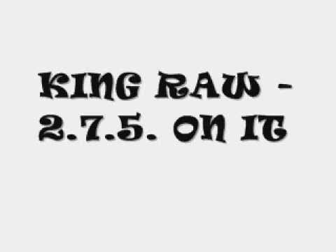 KING RAW - 2.7.5. ON IT