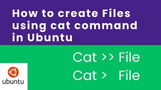 How to create Files using cat command in Ubuntu Linux machine