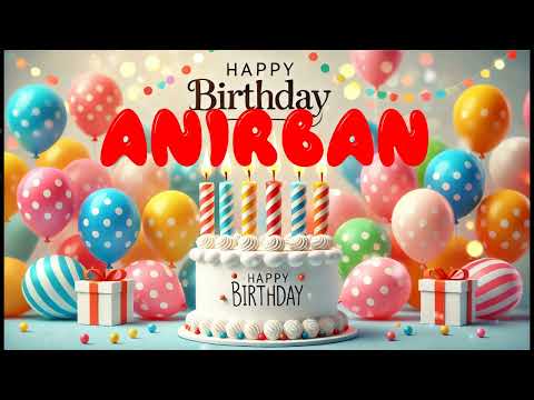 Happy Birthday Anirban   Happy Birthday Song   Birthday Wishes   Birthday Party