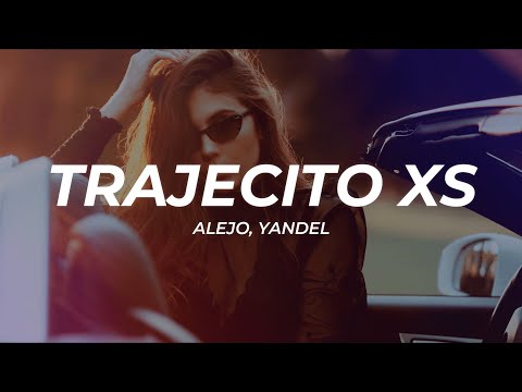 Alejo, Yandel - Trajecito XS (Letra/Lyrics)