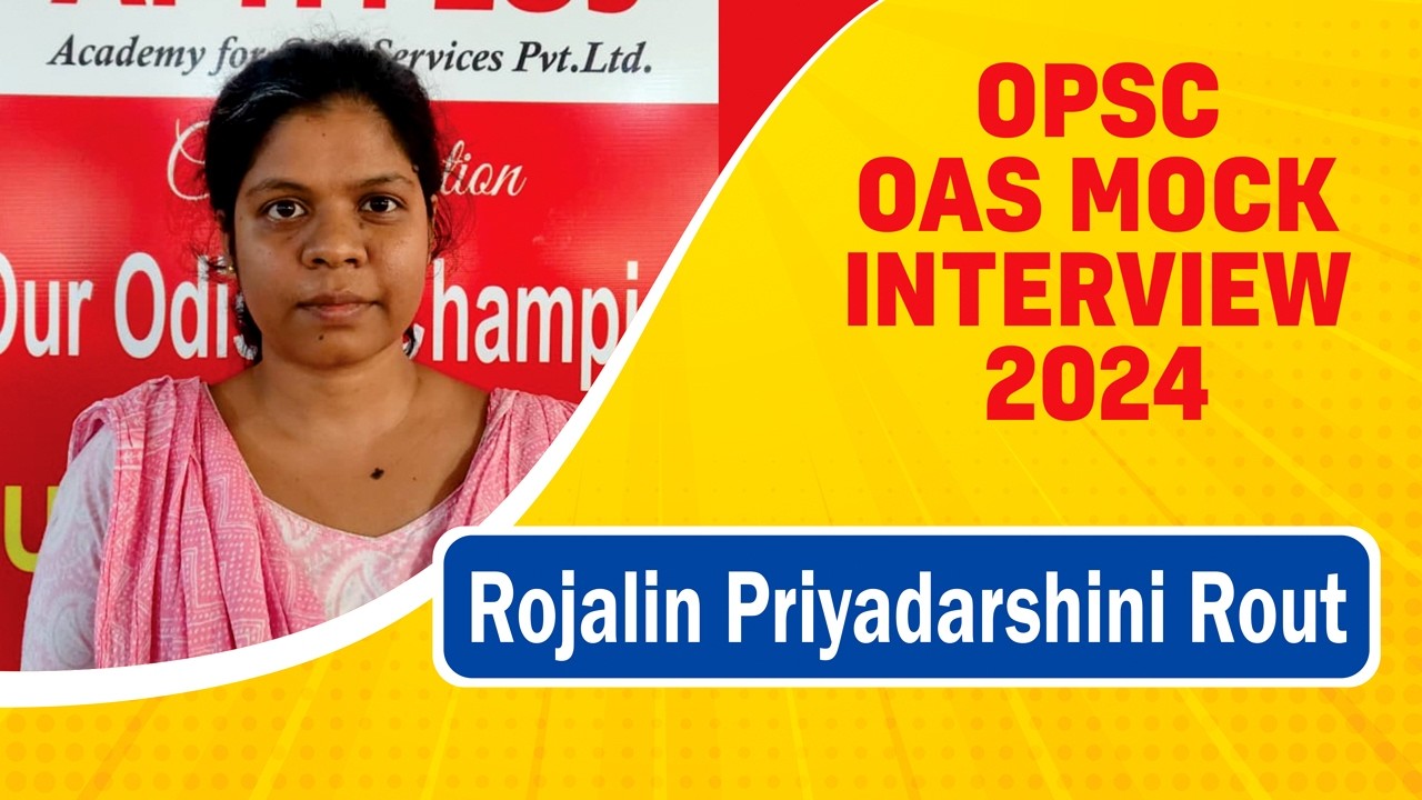 ROJALIN PRIYADARSHINI ROUT || RANK 100 || OAS 2024 || Mock Interview || APTI PLUS