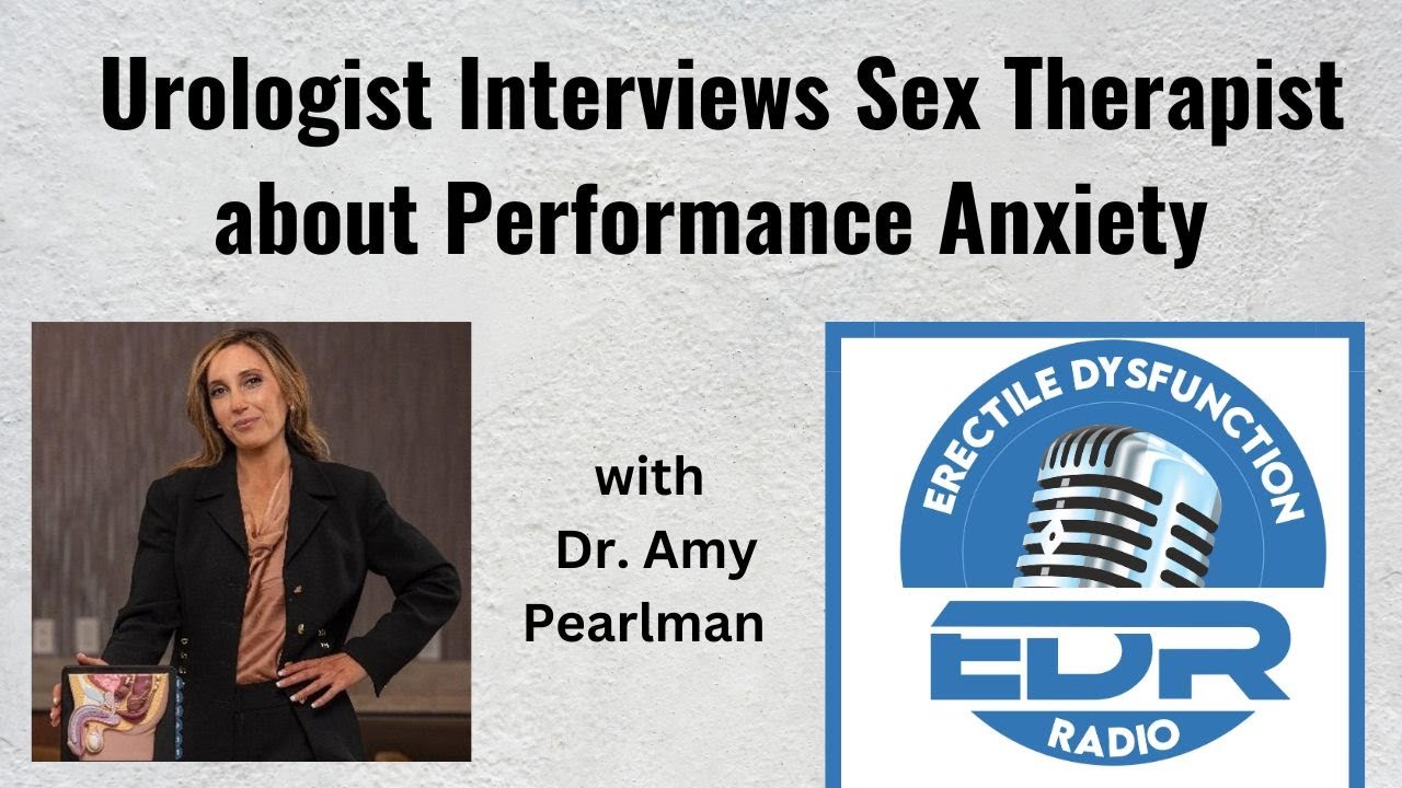 Urologist Interviews Sex Therapist about Performance Anxiety