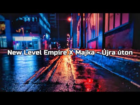New Level Empire X Majka - Újra úton  Dalszöveg