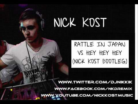 Rattle In Japan vs Hey Hey Hey (Nick Kost Bootleg)