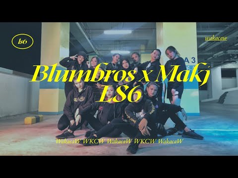 WakacaW | Blumbros x MAKJ - LS6 Choreography MV