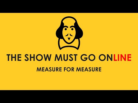 Measure for Measure (The Show Must Go Online, webcam, 2020)
