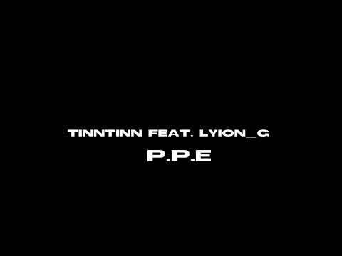 TINNTINN Ft. LYION G - PPE
