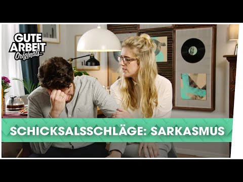 Schicksalsschläge: Sarkasmus | Gute Arbeit Originals