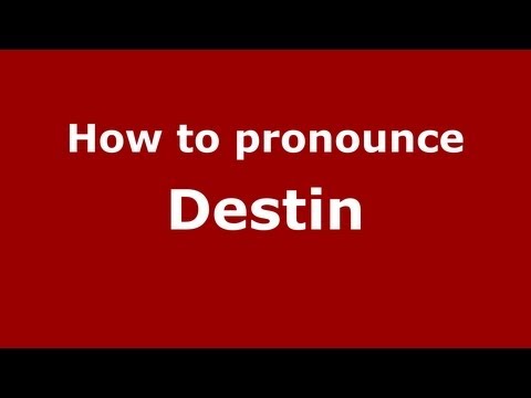 How to pronounce Destin