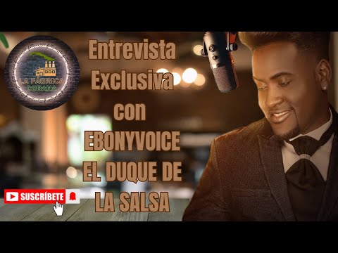 EbonyVoice-El Duque de la Salsa | Entrevista Exclusiva con el Talento Cubano en Barcelona