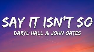 Daryl Hall &amp; John Oates - Say It Isn’t So (Lyrics)