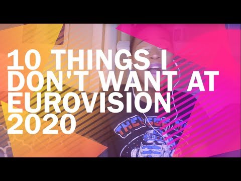 10 Things I Don't Want At Eurovision 2020 [Alesia Michelle]