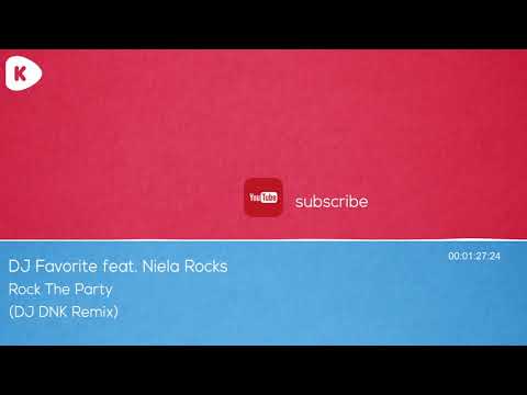 DJ Favorite feat. Niela Rocks Rock The Party (DJ DNK Remix)