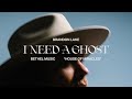 I Need A Ghost