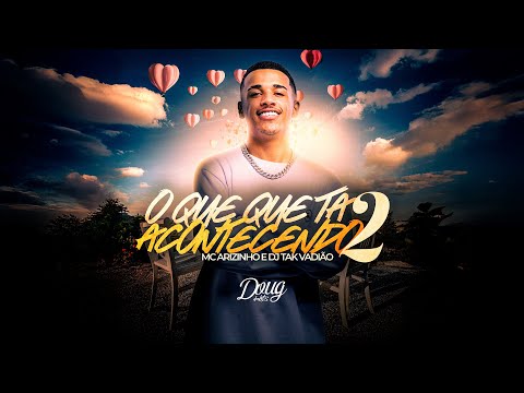 O QUE QUE TÁ ACONTECENDO 2 | E É DENTRO DO MEU CARRO - MC ARIZINHO | Doug Hits Produtora