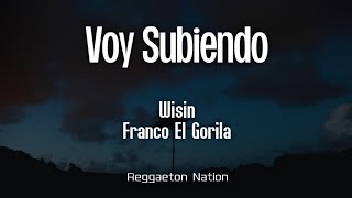 Wisin, Franco El Gorila - Voy Subiendo (Letra/Lyrics) | Mr. W