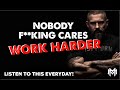 NOBODY CARES, WORK HARDER - MORNING MOTIVATION - ANDY FRISELLA