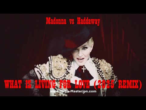 Madonna vs Haddaway - WHAT IS LIVING FOR LOVE (2025 REMIX)