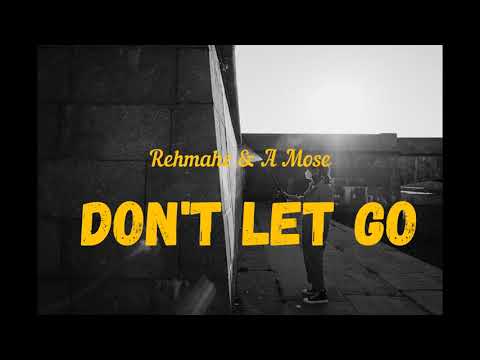 Rehmahz & A Mose - Don't Let Go (Official Audio)