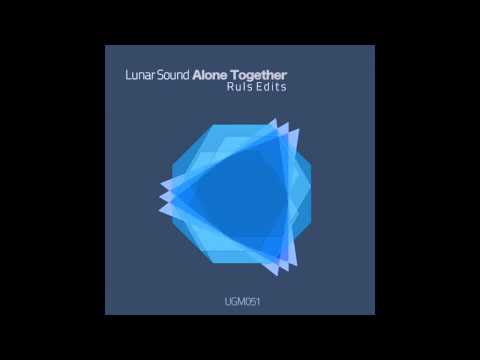 Lunar Sound - Alone Together (Ruls Edit)