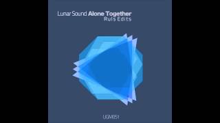 Lunar Sound - Alone Together (Ruls Edit)