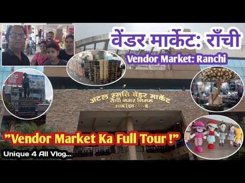 Vendor Market Ranchi |Atal Smriti Vendor Market|Lifestyle & Creativity|Ranchi Vlog|Unique 4 All Vlog