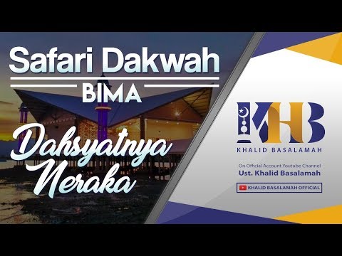 Tabligh Akbar: Dahsyatnya Neraka - Khalid Basalamah (Bima, NTB)
