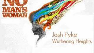 Wuthering Heights | Josh Pyke