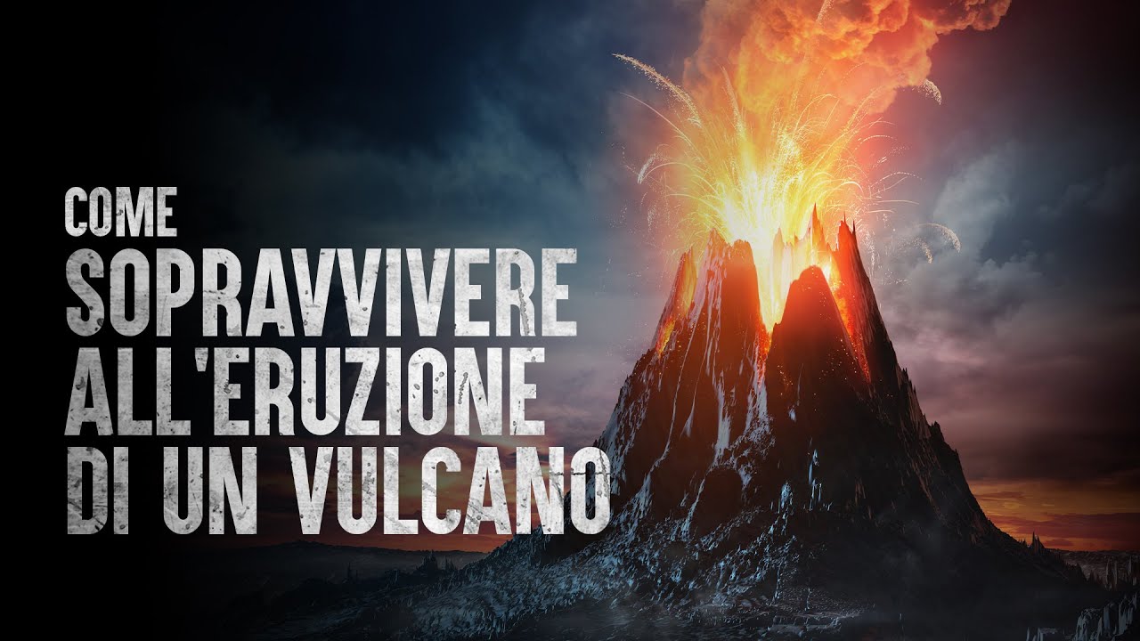 Come Sopravvivere all'Eruzione di un Vulcano