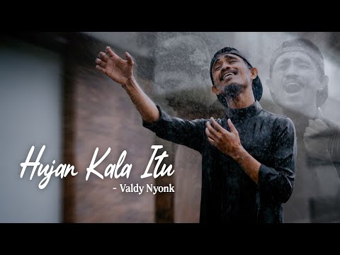 Hujan Kala Itu - Valdy Nyonk