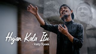 Download lagu Valdy Nyonk - Hujan Kala Itu mp3 Download lagu Valdy Nyonk - Hujan Kala Itu mp3
