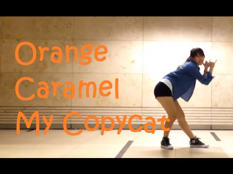 Orange Caramel - My Copycat (Dance Cover)
