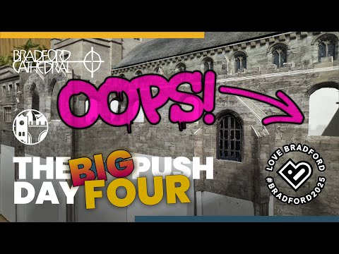 OOPS! The Big Bradford Cathedral Push Day 4
