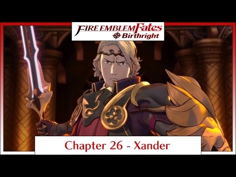 Fire Emblem Fates Birthright - Chapter 26: Xander