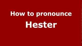 How to pronounce Hester