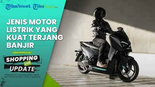Rekomendasi Motor Listrik yang Kuat Terjang Banjir Tanpa Khawatir Rusak, Apa Saja