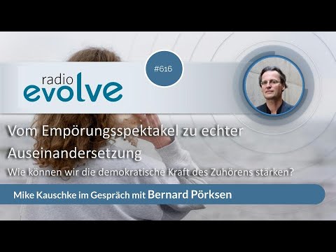 #616 Radio evolve mit Bernard Pörksen: Vom Empörungsspektakel zu echter Auseinandersetzung