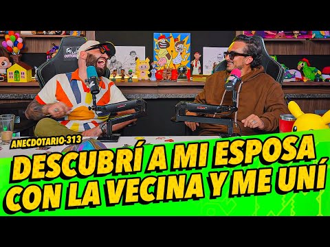 Anecdotario 313 - Descubrí a mi esposa con la vecina y me uní