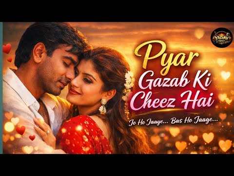 ❤️ Pyar Gazab Ki Cheez Hai | Romantic Bollywood Song | Yadav Music Company