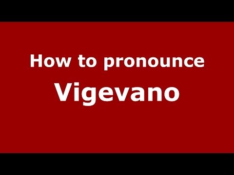 How to pronounce Vigevano