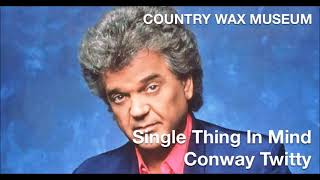 Single Thing In Mind - Conway Twitty
