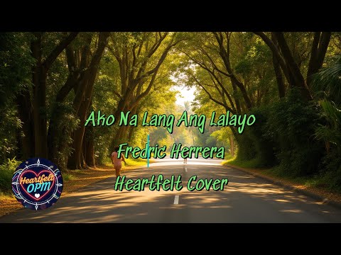 Ako Na Lang Ang Lalayo - Heartfelt Cover
