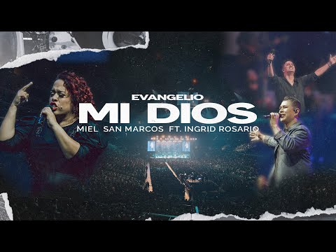 MI DIOS | MIEL SAN MARCOS FT INGRID ROSARIO | EVANGELIO - VIDEO OFICAIL