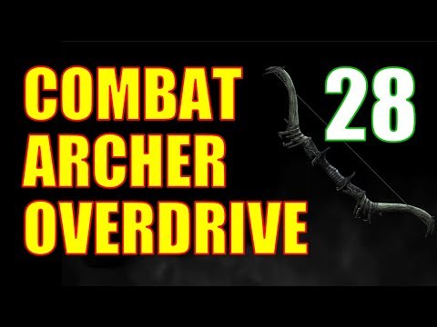 Skyrim Combat Archer OVERDRIVE Walkthrough Part 28: Broke the Game!