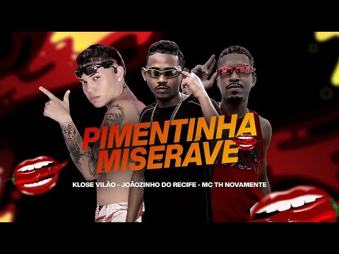 KLOSE VILÃO, JOÃOZINHO DO RECIFE E MC TH NOVAMENTE - PIMENTINHA MlSERAVE  - BREGA FUNK
