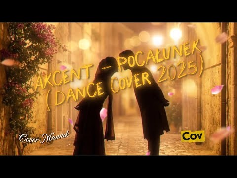 Akcent – Pocałunek (Dance Cover 2025) | Cover-Maniak 💋✨