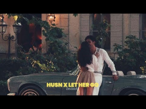 Let Her Go X Husn X Choo Lo X Jiyein Kyun